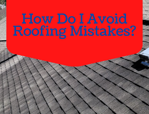 How Do I Avoid Roofing Mistakes?