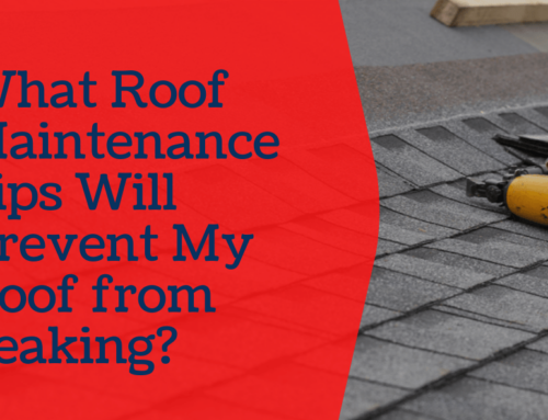 What Roof Maintenance Tips Will Prevent My Roof from Leaking?