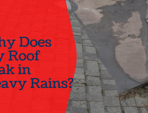 Why Does My Roof Leak in Heavy Rains?