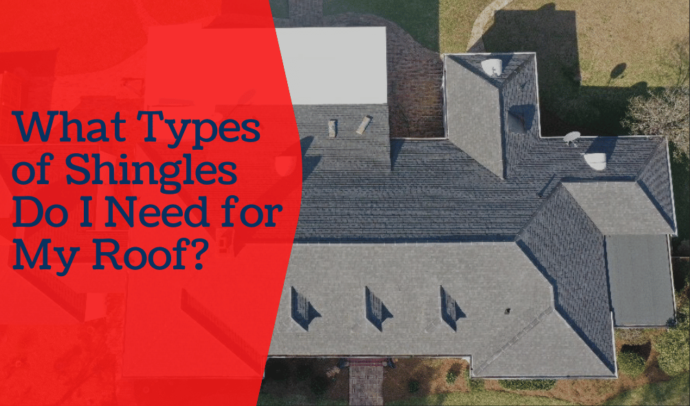 What-Types-of-Shingles-Do-I-Need-for-My-Roof?