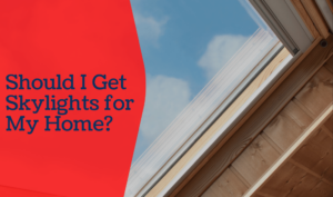 Should-I-Get-Skylights-for-My-Home