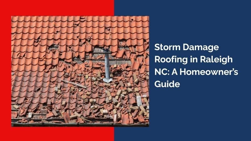 Storm Damage Roofing in Raleigh NC